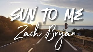 Zach Bryan - Sun to Me - Cover Lyrics