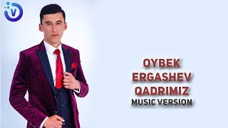 Oybek Ergashev - Qadrimiz | Ойбек Эргашев - Кадримиз (music version)