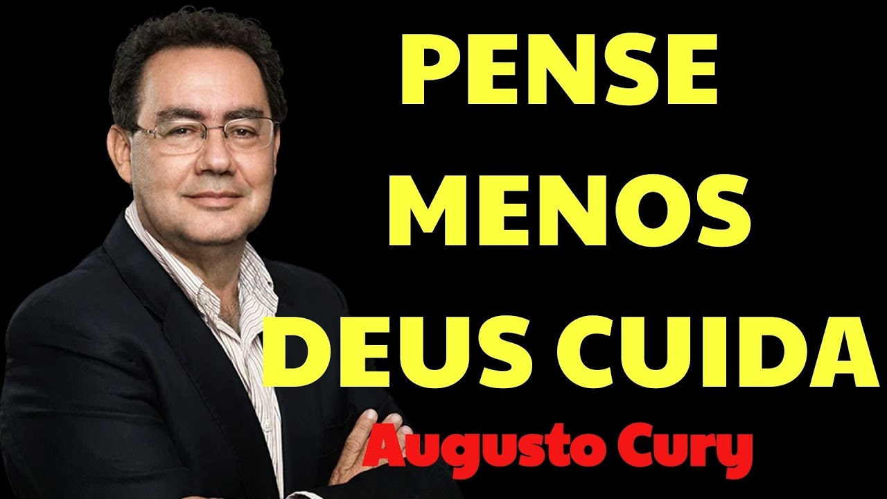 PARE DE PENSAR TANTO E DEIXE DEUS CUIDAR (A NEUROCIÊNCIA EXPLICA) ｜ Augusto Cury