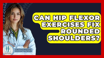 Can Hip Flexor Exercises Fix Rounded Shoulders? - Orthopedic Support Network
