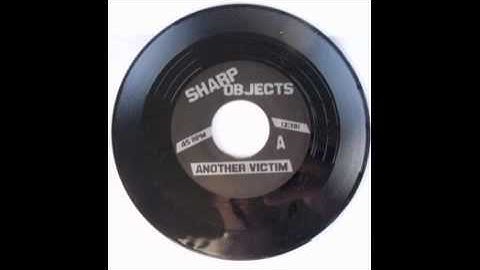 SHARP OBJECTS - ANOTHER VICTIM 7"