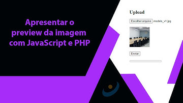 Como apresentar preview da imagem antes do upload com JavaScript e PHP