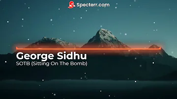 SOTB Sitting On The Bomb (8D Sound) George Sidhu