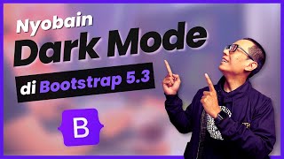 Fitur Baru di Bootstrap 5.3 - DARK MODE & COLOR MODE! 