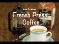 How To Make French Press Coffee |