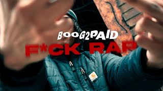 Boog2Paid - F*ck Rap (Dir. @SheLovesNeo)