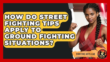 How Do Street Fighting Tips Apply to Ground Fighting Situations? - Fighting Arts Lab