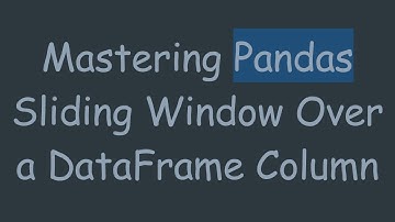 Mastering Pandas Sliding Window Over a DataFrame Column