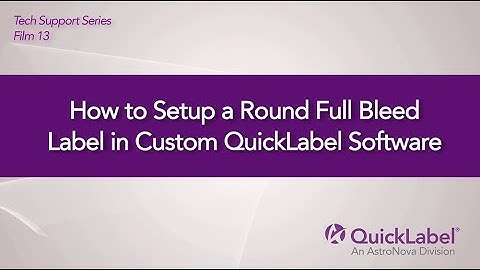 How to Setup a Round Full Bleed Label in Custom QuickLabel Software