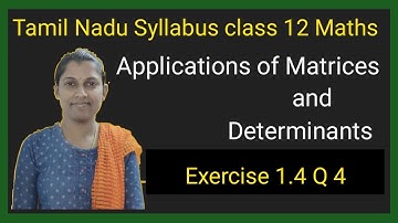 || TN Class 12 Maths Chapter 1 || Ex 1.4 Q 4 Applications of Matrices and Determinants ||