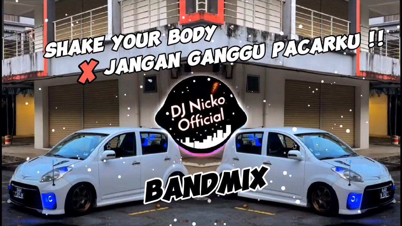 DJ Nicko Official - Shake Your Body X Jangan Ganggu Pacarku (BandMix)