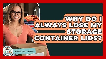 Why Do I Always Lose My Storage Container Lids? - Homekeeping Handbook