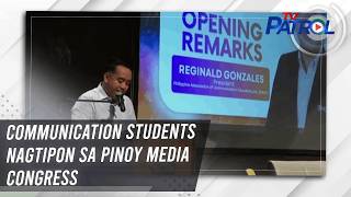 Communication students nagtipon sa Pinoy Media Congress | TV Patrol