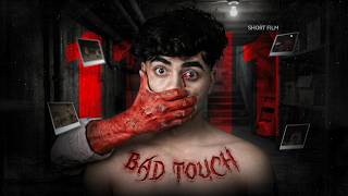 Bad Touch is good ? | A Short Film