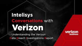 Intelisys Conversations With: Verizon - Understanding the Verizon Data Breach Investigations Report