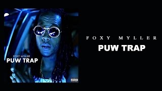 Foxy Myller - Puw Trap [Official Video]