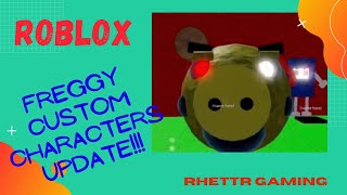 Roblox Freggy Custom Characters Update!!! #roblox #fnaf #RhettRGaming