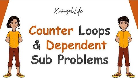 Week 6 - Lecture 2 - Counter Loops & Dependent Sub Problems
