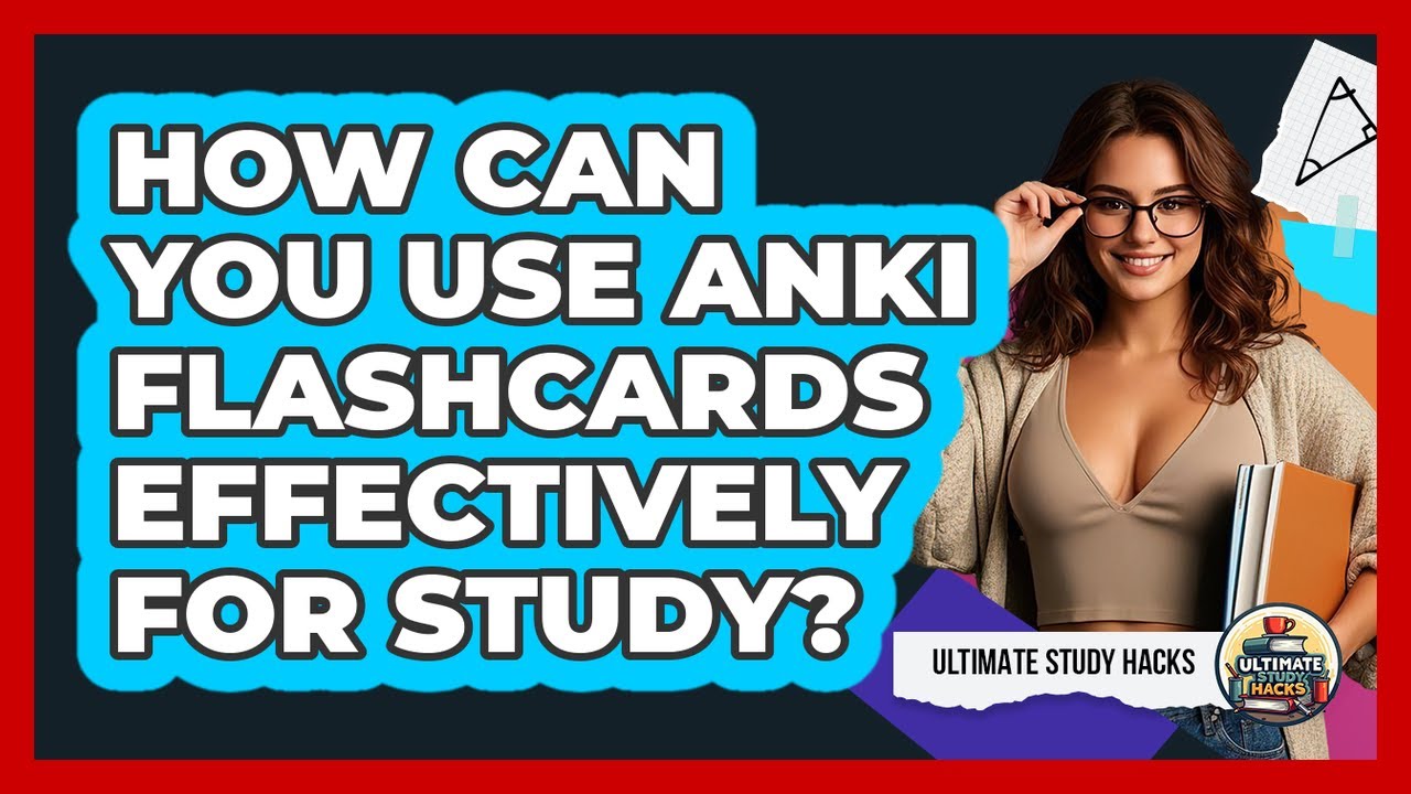 How Can You Use Anki Flashcards Effectively For Study? - Ultimate Study Hacks