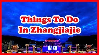 5 Best Things To Do In Zhangjiajie, China | Asia Travel Guide