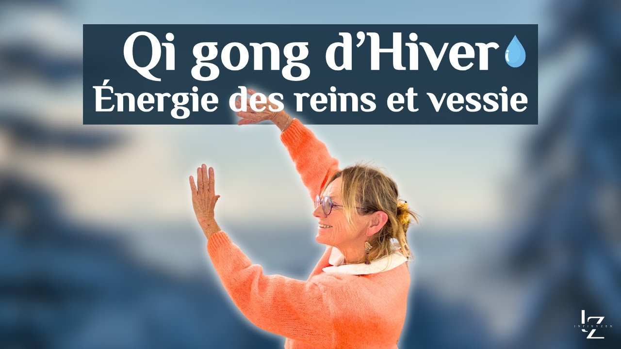 Qi Gong d’Hiver ❄️ Renforcer les Reins & la Vessie