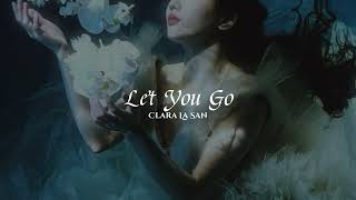 Let You Go - Clara La San | slowed + reverb |