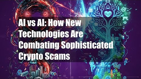 AI vs AI: How New Technologies Are Combating Sophisticated Crypto