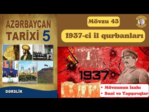 Azərbaycan tarixi 5-ci sinif. Dərs: 43 - 1937-ci il qurbanları (43 mövzunun sual və tapşırıqları)