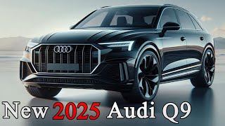 New 2025 Audi Q9 Revealed - The Symbol Of Elegance And Innovation !!