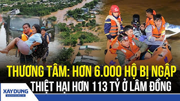 Tin nóng 24h tối 5/12: Mưa lũ dữ dội ở Lâm Đồng, thiệt hại vượt 113 tỷ đồng | BXD
