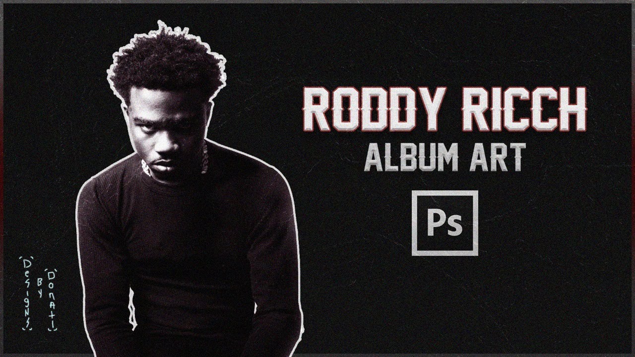 Creating An Album Cover For Roddy Ricch In Photoshop Youtube