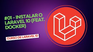 Curso de Laravel 10 -  #02 - Instalar (feat. Docker)