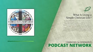 What Is Living a Simple Christian Life?: Flores de Mayo Culmination Podcast | Tambayan sa Seminaryo