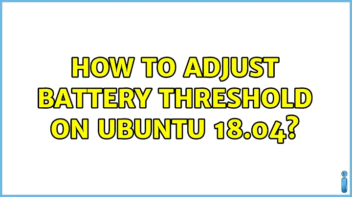 Ubuntu: How to adjust battery threshold on ubuntu 18.04?