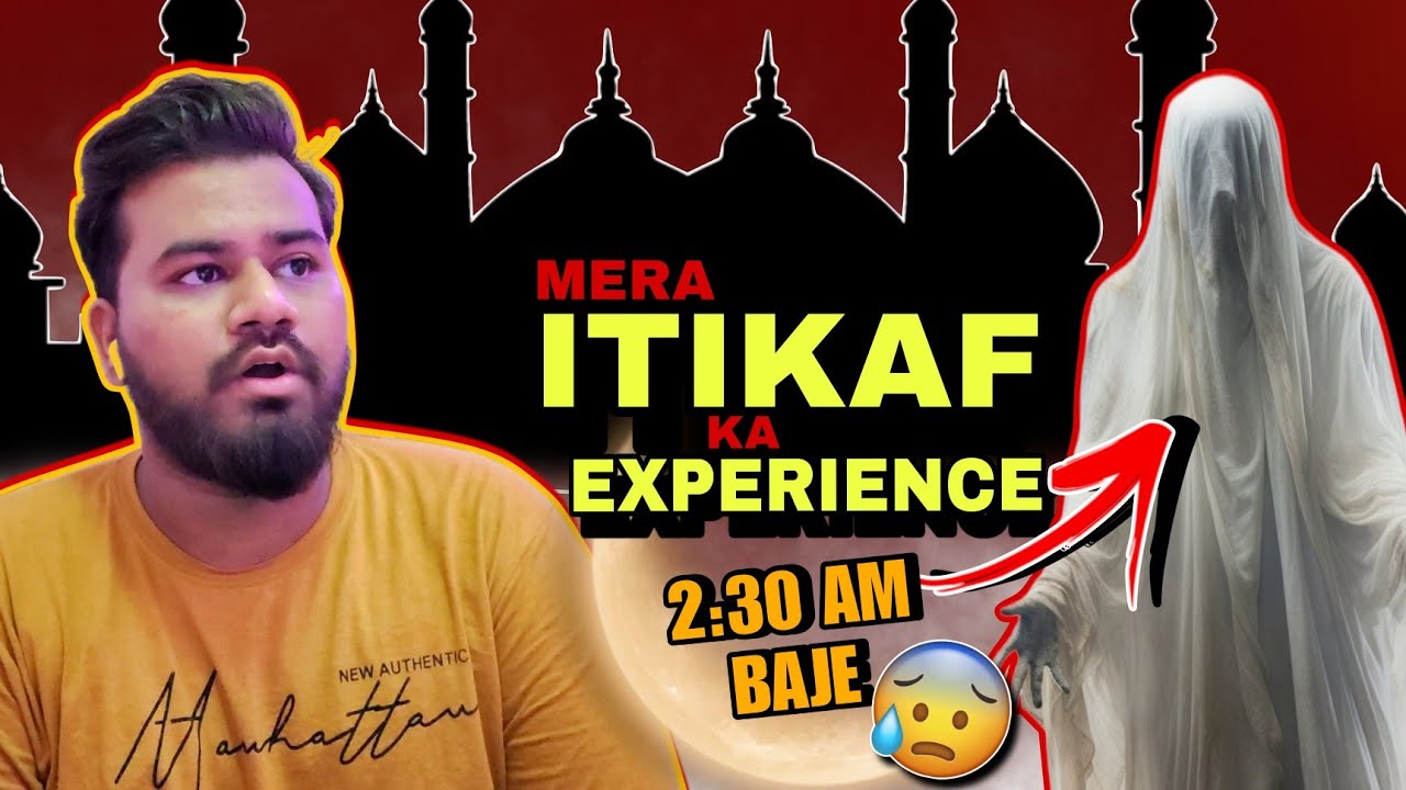 ITIKAF MAIN AISA BHI HUA THA 😨 MY ITIKAF EXPERIENCE & UNTOLD REAL STORY 👻