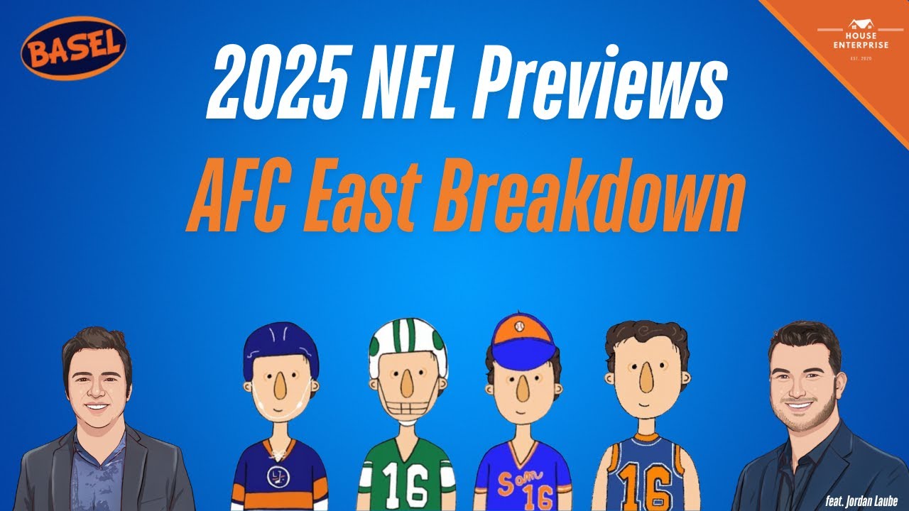 The Basel Pod: 2025 AFC East Breakdown with Jordan Laube
