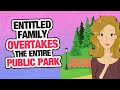 r/EntitledParents | Entitled Family OVERTAKES Park