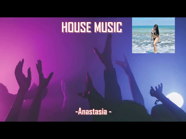 HOUSE MUSIC 2 - Anastasia class=