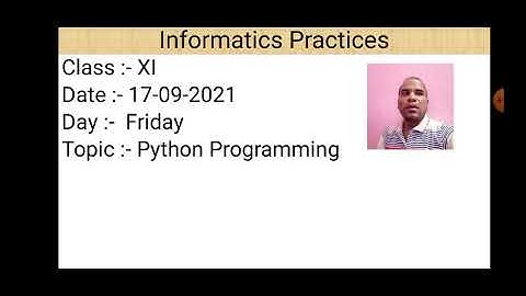 Class XI Informatics Practices 17 09 2021 By Mr  Praveen Singh