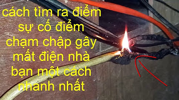 cách tìm ra ĐIỂM CHẠM CHẬP GÂY MẤT ĐIỆN nhanh nhất, cách khôi phục lại nguồn điện đúng cách