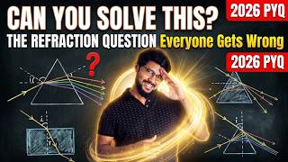 Information Can You Solve This The Refraction Question Everyone Gets Wrong (2026 PYQ) News