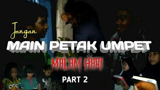 Jangan Maen Petak Umpet Malam Hari Pesen Moral Part2
