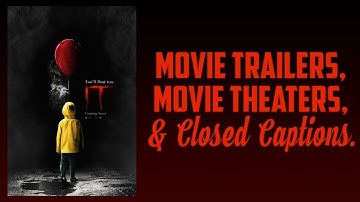 Movie Trailers, Movie Theaters and Closed Captioning