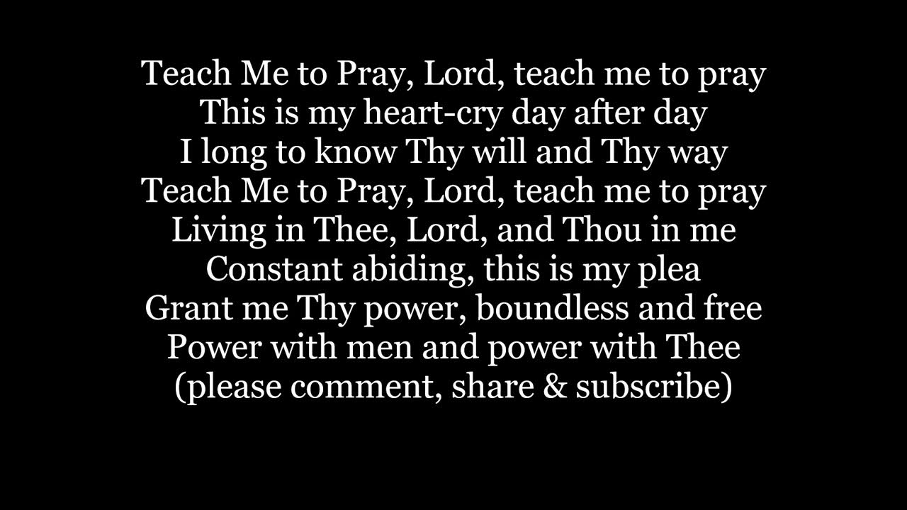 TEACH ME TO PRAY LORD Living in Thee Power with men Hymn Lyrics Words trending sing along song