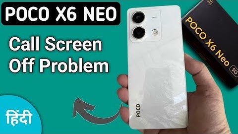 poco x6 neo call screen off problem, how to solve call screen off problem in poco x6 neo