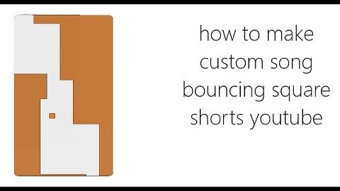 How to make custom song "Bouncing Square" Video Shorts Youtube, 100% free
