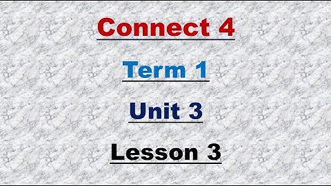 Connect 4 - unit 3 - lesson 3 - كونكت الصف الرابع الابتدائي ترم أول لغة انجليزية المنهج الجديد 2022