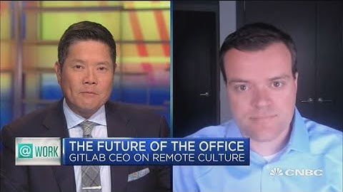 GitLab CEO on the future of work during and after the pandemic
