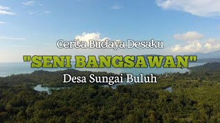 Seni Bangsawan Desa Sungai Buluh Cerita Budaya Desaku