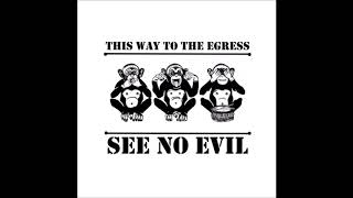Watch This Way To The Egress See No Evil video